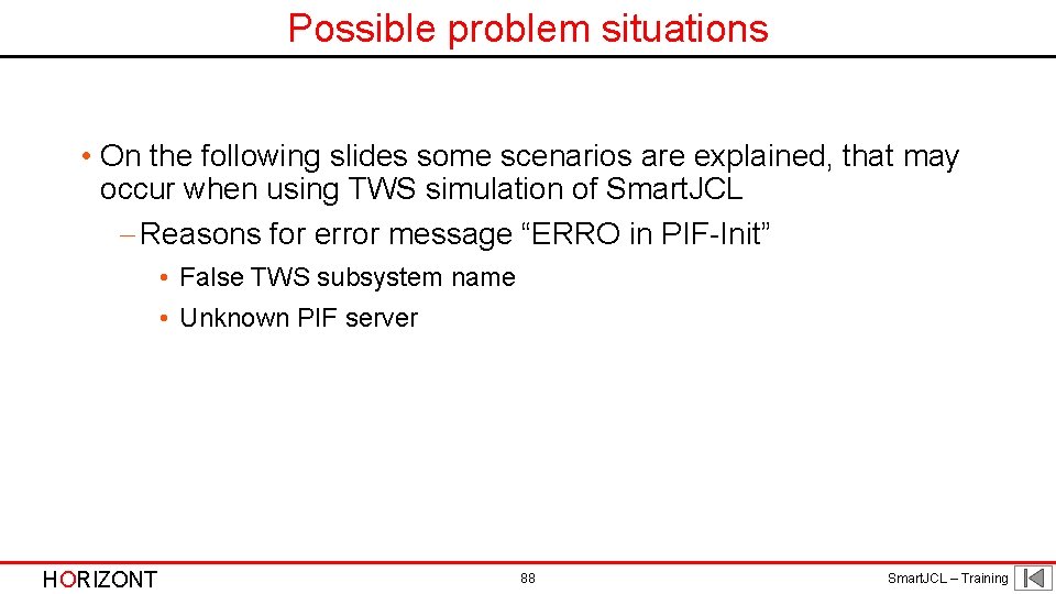 Possible problem situations • On the following slides some scenarios are explained, that may