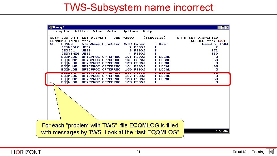 TWS-Subsystem name incorrect For each “problem with TWS”, file EQQMLOG is filled with messages