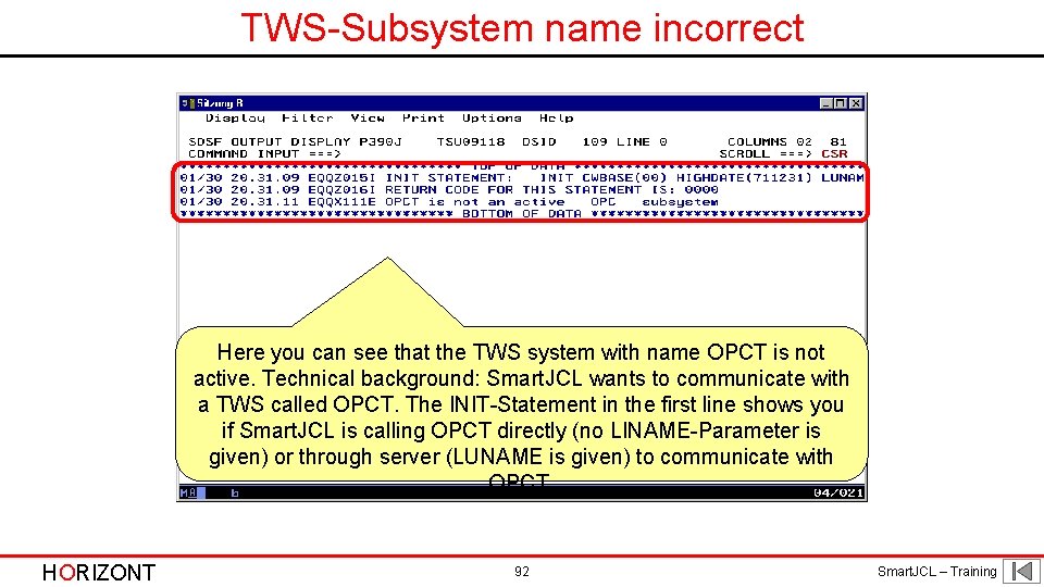 TWS-Subsystem name incorrect Here you can see that the TWS system with name OPCT