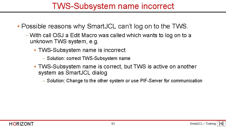 TWS-Subsystem name incorrect • Possible reasons why Smart. JCL can’t log on to the