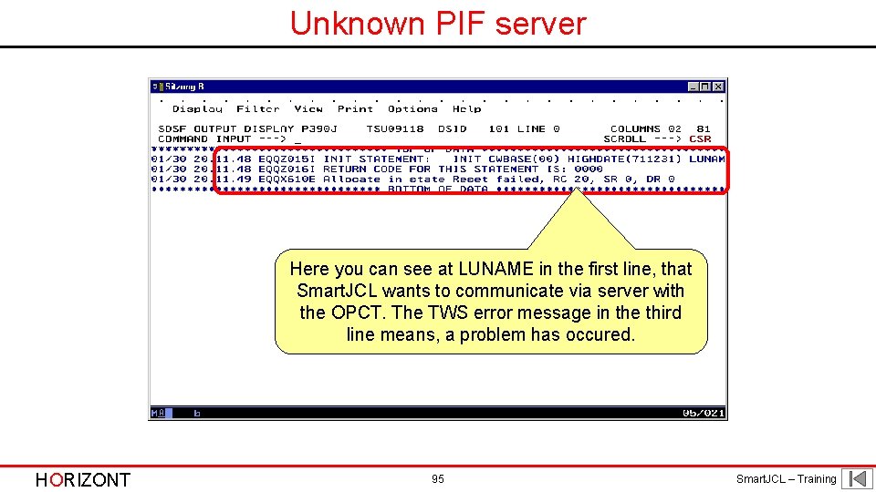 Unknown PIF server Here you can see at LUNAME in the first line, that