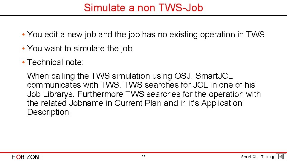 Simulate a non TWS-Job • You edit a new job and the job has