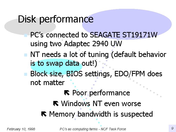 Disk performance n n n PC’s connected to SEAGATE ST 19171 W using two