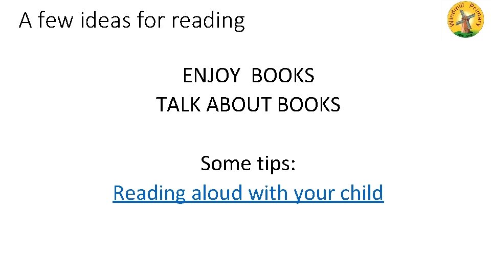A few ideas for reading ENJOY BOOKS TALK ABOUT BOOKS Some tips: Reading aloud