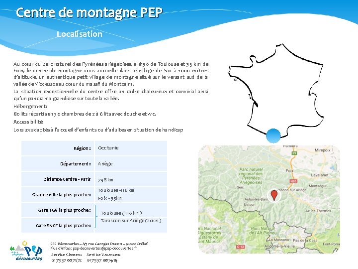 Centre de montagne PEP Localisation Au cœur du parc naturel des Pyrénées ariégeoises, à