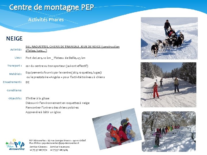 Centre de montagne PEP Activités Phares NEIGE Activité : Lieu : Transport : Matériel