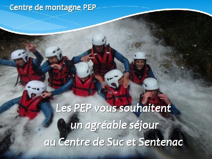 Centre de montagne PEP Les PEP vous souhaitent un agréable séjour au Centre de