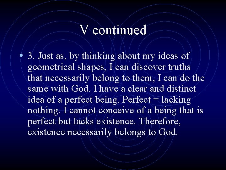 V continued • 3. Just as, by thinking about my ideas of geometrical shapes,