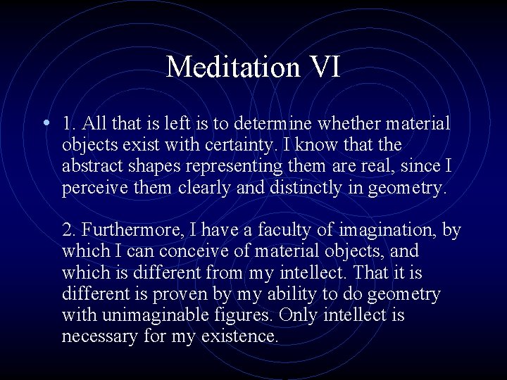 Meditation VI • 1. All that is left is to determine whether material objects