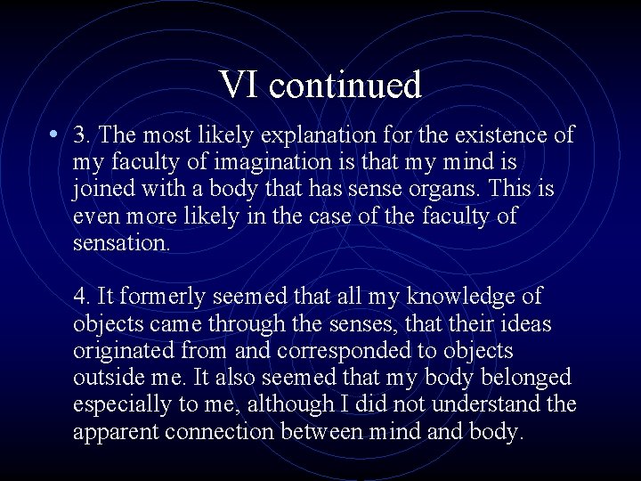VI continued • 3. The most likely explanation for the existence of my faculty