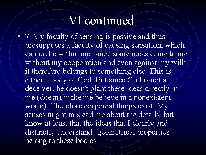 VI continued • 7. My faculty of sensing is passive and thus presupposes a