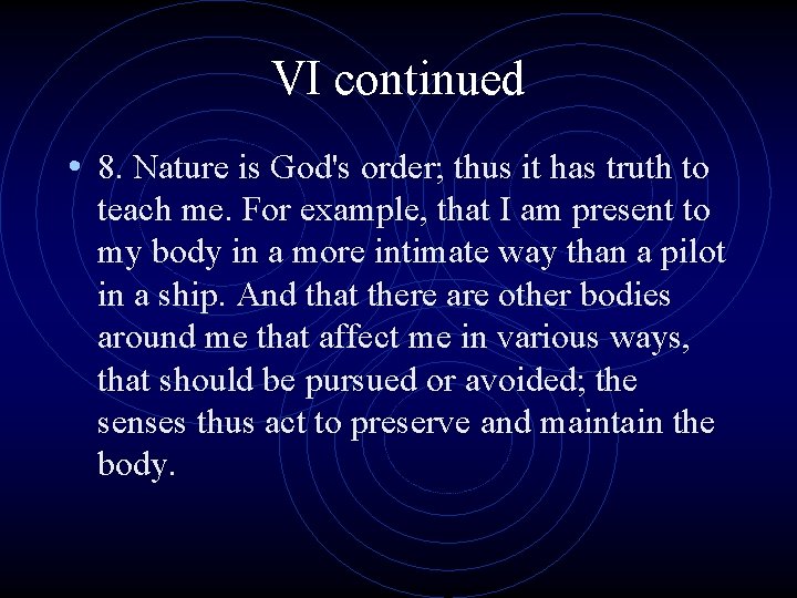VI continued • 8. Nature is God's order; thus it has truth to teach