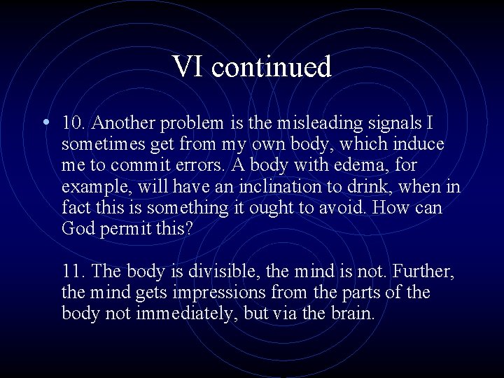 VI continued • 10. Another problem is the misleading signals I sometimes get from
