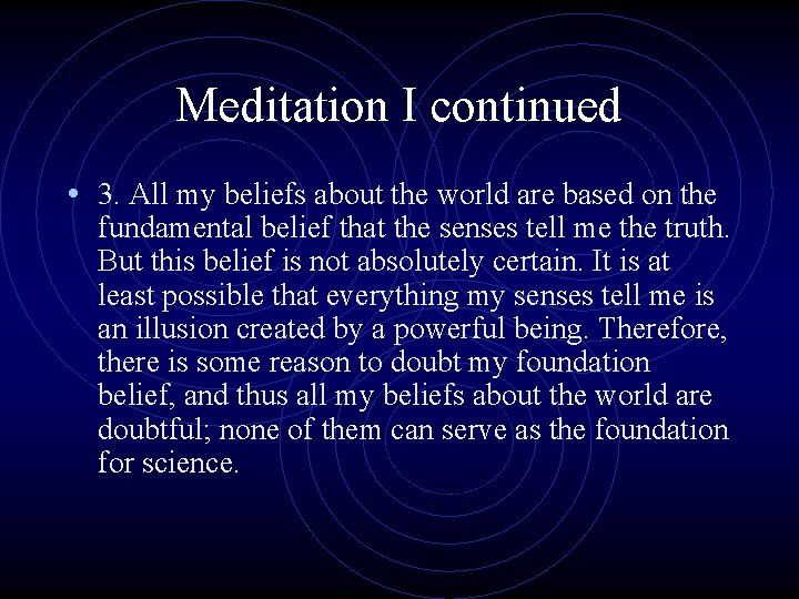 Meditation I continued • 3. All my beliefs about the world are based on