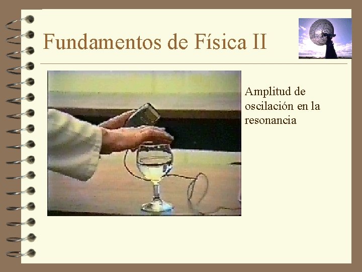 Fundamentos de Física II Amplitud de oscilación en la resonancia 