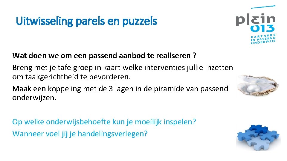 Uitwisseling parels en puzzels Wat doen we om een passend aanbod te realiseren ?