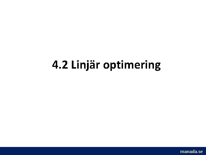 4. 2 Linjär optimering manada. se 4. 2 Linjär optimering manada. se