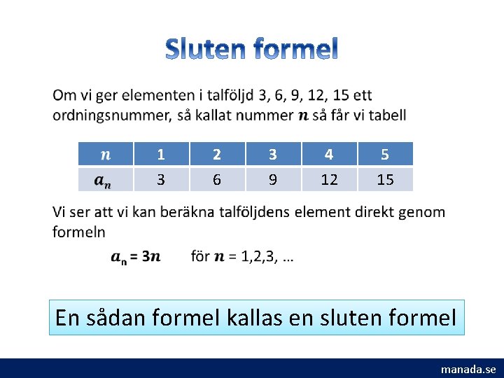 • 1 3 2 6 3 9 4 12 5 15 En sådan • 1 3 2 6 3 9 4 12 5 15 En sådan
