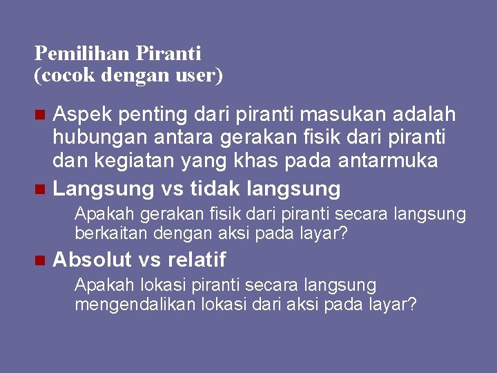 Pemilihan Piranti (cocok dengan user) Aspek penting dari piranti masukan adalah hubungan antara gerakan