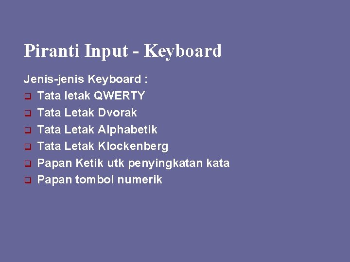 Piranti Input - Keyboard Jenis-jenis Keyboard : q Tata letak QWERTY q Tata Letak