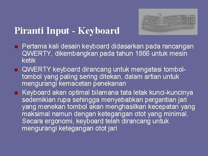 Piranti Input - Keyboard n n n Pertama kali desain keyboard didasarkan pada rancangan