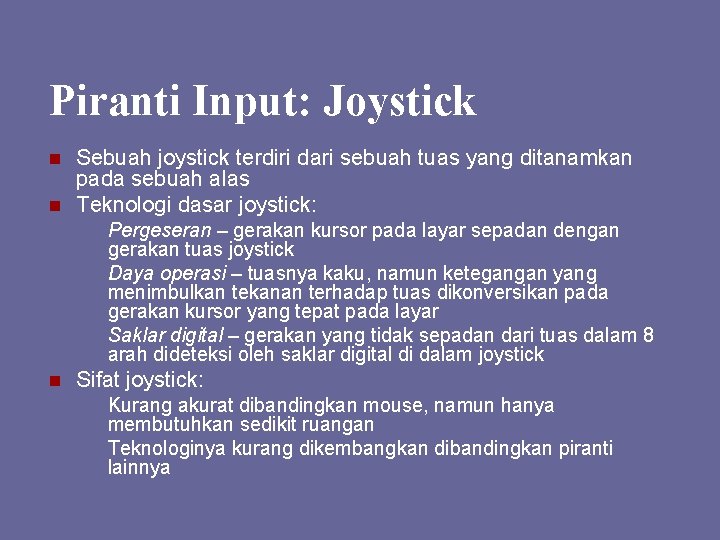 Piranti Input: Joystick n n Sebuah joystick terdiri dari sebuah tuas yang ditanamkan pada