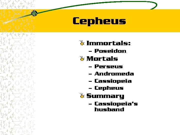 Cepheus Immortals: – Poseidon Mortals – – Perseus Andromeda Cassiopeia Cepheus Summary – Cassiopeia’s