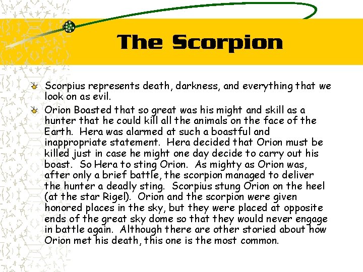 The Scorpion Scorpius represents death, darkness, and everything that we look on as evil.