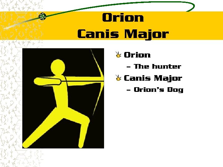 Orion Canis Major Orion – The hunter Canis Major – Orion’s Dog 