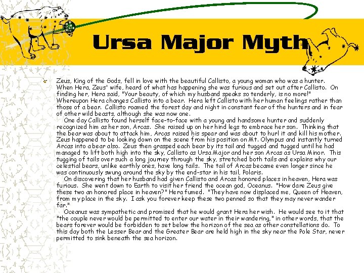 Ursa Major Myth Zeus, King of the Gods, fell in love with the beautiful