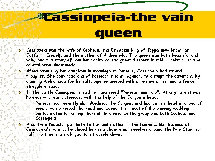 Cassiopeia-the vain queen Cassiopeia was the wife of Cepheus, the Ethiopian king of Joppa