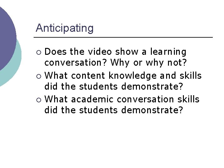 Anticipating Does the video show a learning conversation? Why or why not? ¡ What