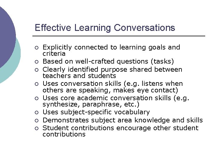Effective Learning Conversations ¡ ¡ ¡ ¡ Explicitly connected to learning goals and criteria