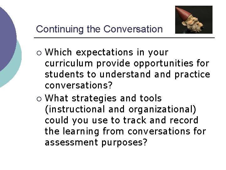Continuing the Conversation Which expectations in your curriculum provide opportunities for students to understand