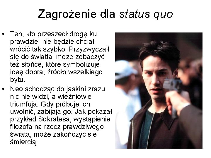 Zagrożenie dla status quo • Ten, kto przeszedł drogę ku prawdzie, nie będzie chciał