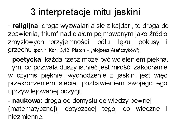 3 interpretacje mitu jaskini - religijna: droga wyzwalania się z kajdan, to droga do