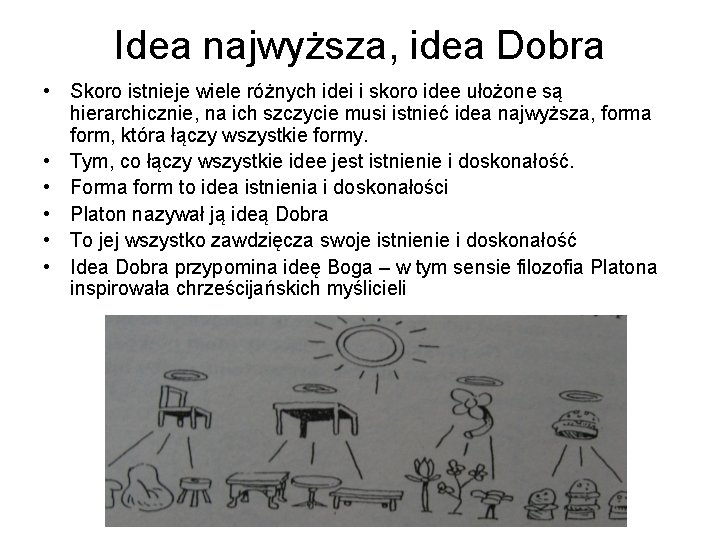 Idea najwyższa, idea Dobra • Skoro istnieje wiele różnych idei i skoro idee ułożone
