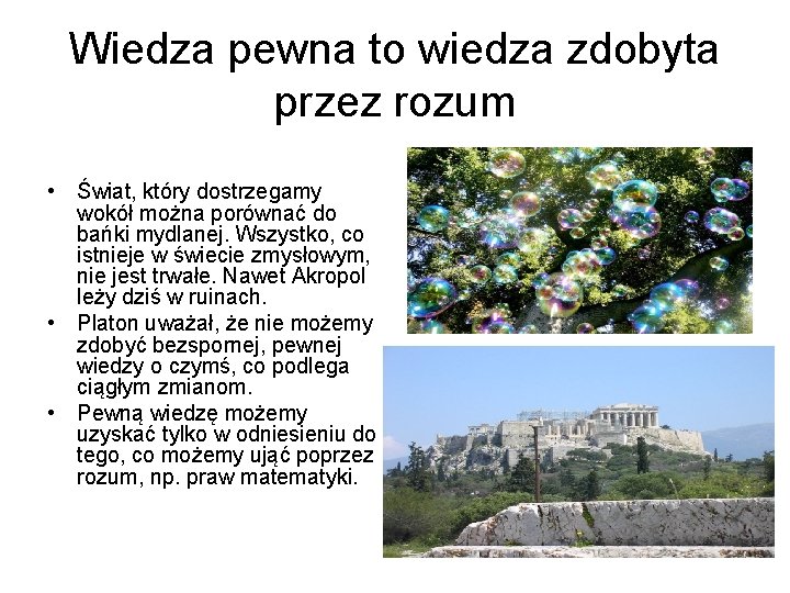 Wiedza pewna to wiedza zdobyta przez rozum • Świat, który dostrzegamy wokół można porównać