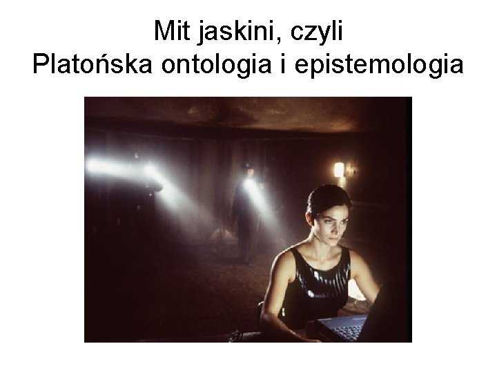 Mit jaskini, czyli Platońska ontologia i epistemologia 