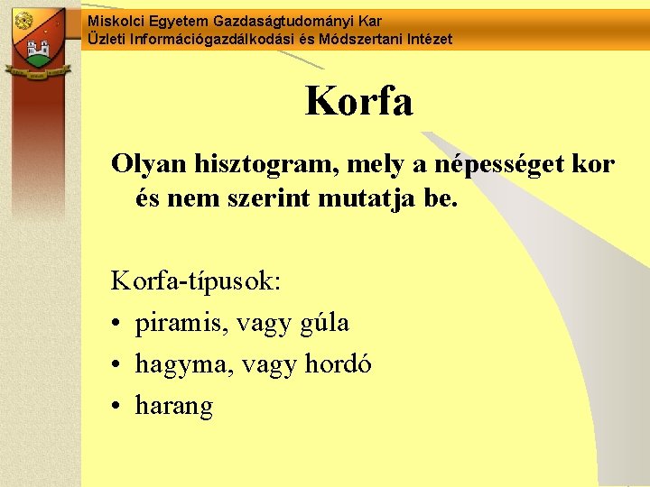 Miskolci Egyetem Gazdaságtudományi Kar Üzleti Információgazdálkodási és Módszertani Intézet Korfa Olyan hisztogram, mely a Miskolci Egyetem Gazdaságtudományi Kar Üzleti Információgazdálkodási és Módszertani Intézet Korfa Olyan hisztogram, mely a