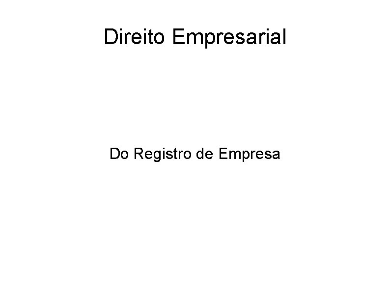 Direito Empresarial Do Registro de Empresa 