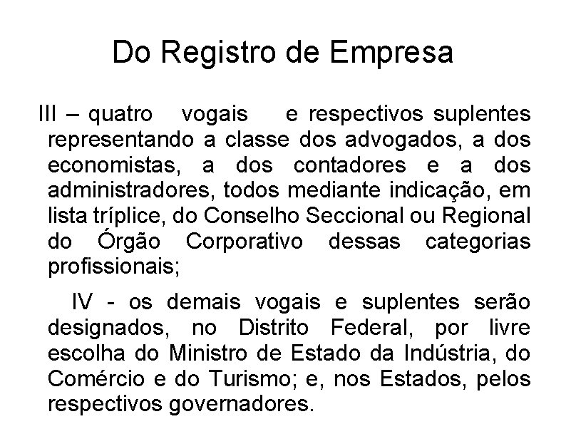 Do Registro de Empresa III – quatro vogais e respectivos suplentes representando a classe