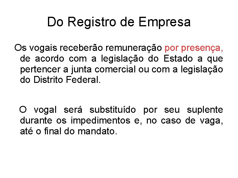 Do Registro de Empresa Os vogais receberão remuneração por presença, de acordo com a Do Registro de Empresa Os vogais receberão remuneração por presença, de acordo com a
