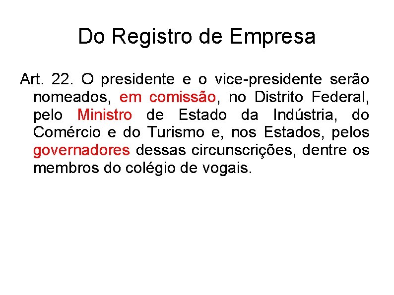 Do Registro de Empresa Art. 22. O presidente e o vice-presidente serão nomeados, em