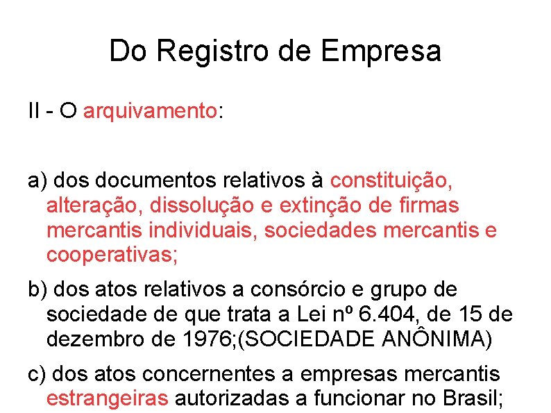 Do Registro de Empresa II - O arquivamento: a) dos documentos relativos à constituição,