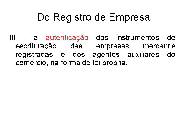 Do Registro de Empresa III - a autenticação dos instrumentos de escrituração das empresas Do Registro de Empresa III - a autenticação dos instrumentos de escrituração das empresas