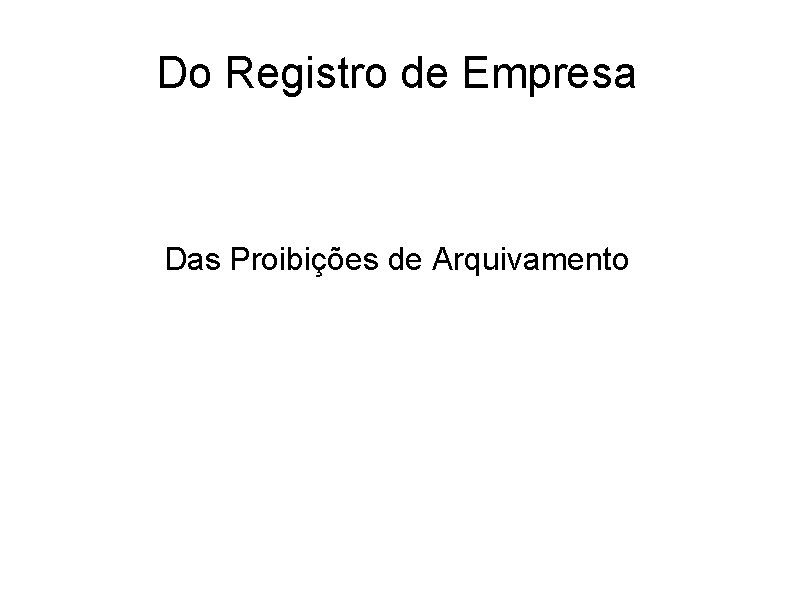 Do Registro de Empresa Das Proibições de Arquivamento Do Registro de Empresa Das Proibições de Arquivamento