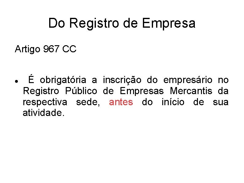 Do Registro de Empresa Artigo 967 CC É obrigatória a inscrição do empresário no Do Registro de Empresa Artigo 967 CC É obrigatória a inscrição do empresário no