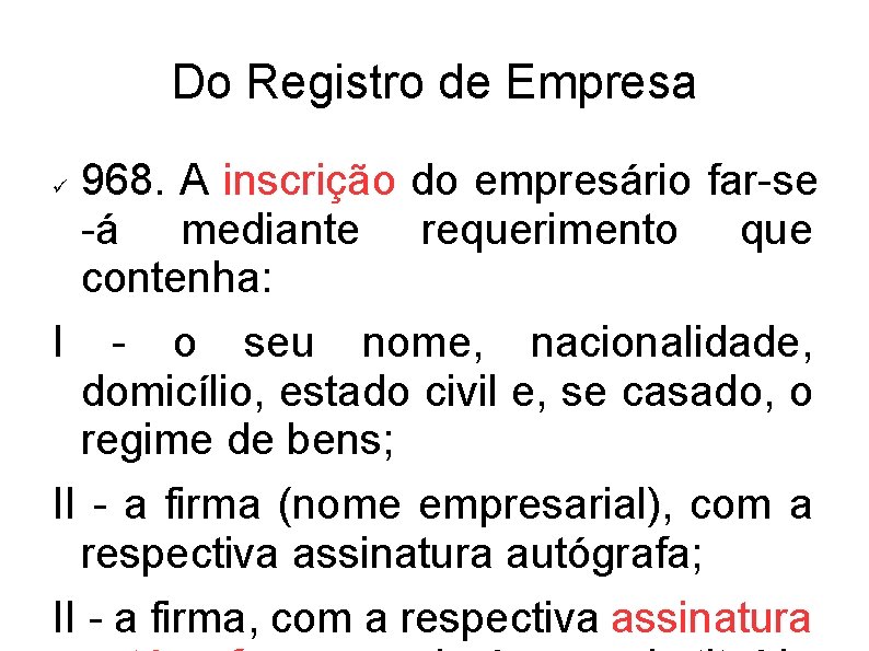 Do Registro de Empresa 968. A inscrição do empresário far-se -á mediante requerimento que