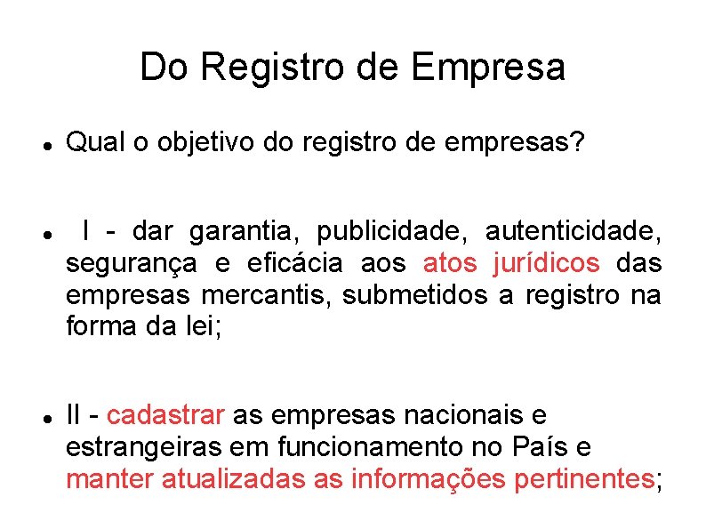 Do Registro de Empresa Qual o objetivo do registro de empresas? I - dar Do Registro de Empresa Qual o objetivo do registro de empresas? I - dar